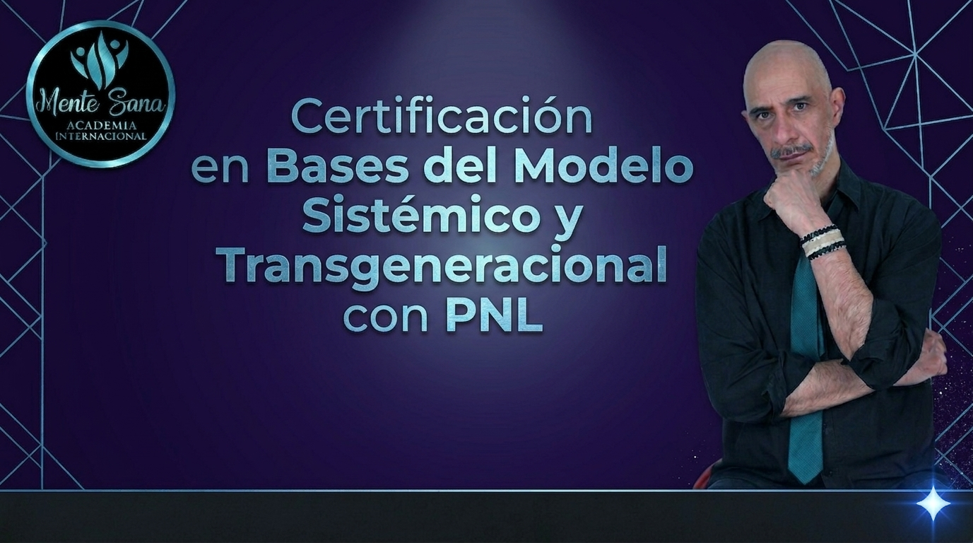 Certificación en Bases del Modelo Sistémico y Transgeneracional con PNL